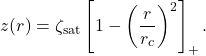 \[z(r) = \zeta_{\text{sat}}\left[1 - \left(\frac{r}{r_c}\right)^2\right]_+.\]