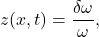 \[z(x, t) = \frac{\delta \omega}{\omega},\]