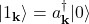 \[\begin{aligned} \lvert 1_{\mathbf k}\rangle &= a_{\mathbf k}^{\dagger}\lvert 0\rangle \end{aligned}\]