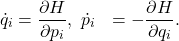 \[\begin{aligned} \dot q_i &= \frac{\partial H}{\partial p_i},\ \dot p_i &= -\frac{\partial H}{\partial q_i}. \end{aligned}\]