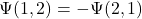 \[\Psi(1,2) = -\Psi(2,1)\]
