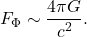 \[F_{\Phi} \sim \frac{4\pi G}{c^{2}}.\]